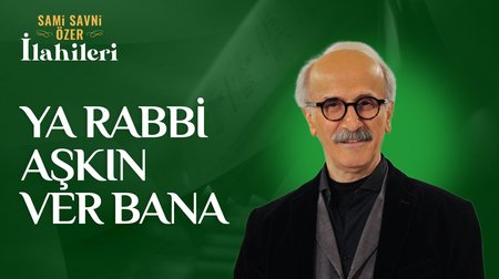 Sami Savni Özer - Ya Rabbi Aşkın Ver Bana