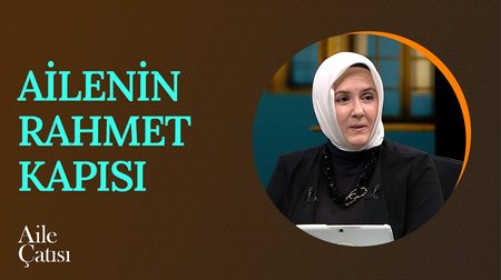 Ailenin Rahmet Kapısı | Aile Çatısı