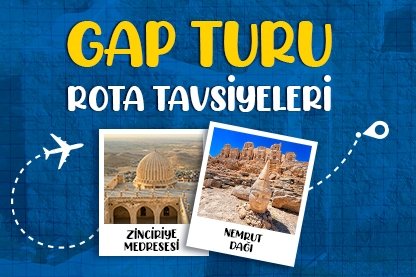 GAP Turu rota tavsiyeleri
