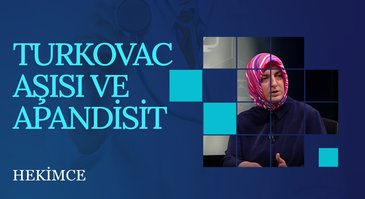 Turkovac Aşısı ve Apandisit | Hekimce