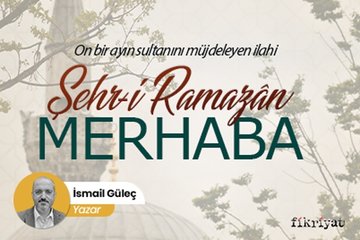 Şehr-i Ramazân merhabâ