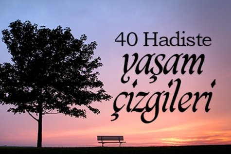 40 Hadiste yaşam çizgileri