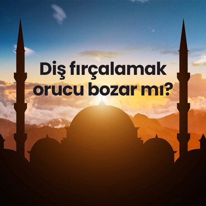 Diş fırçalamak orucu bozar mı?