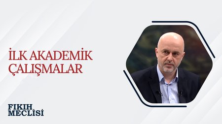 İlk Akademik Çalışmalar | Fıkıh Meclisi 