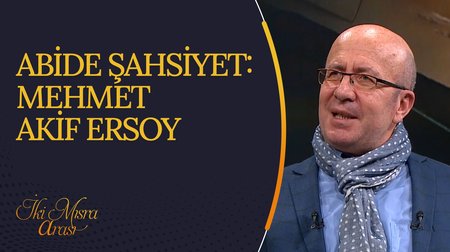 Abide Şahsiyet: Mehmet Akif Ersoy I İki Mısra Arası