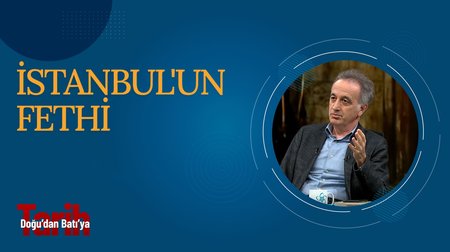 İstanbul'un Fethi I Doğu'dan Batı'ya Tarih