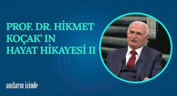 Hikmet Koçak I Anıların İzinde