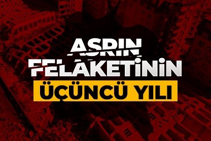Asrın Felaketi’nin üçüncü yılı