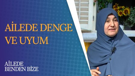 Ailede Denge ve Uyum | Ailede Benden Bize