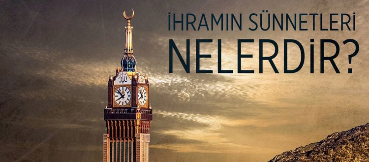 İhramın sünnetleri nelerdir?