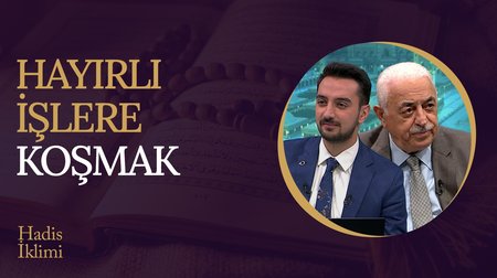 Hayırlı İşlere Koşmak I Hadis İklimi