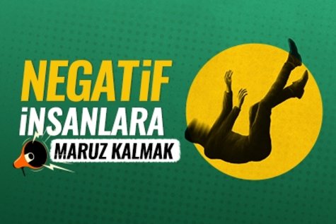 Negatif insanlara maruz kalmak