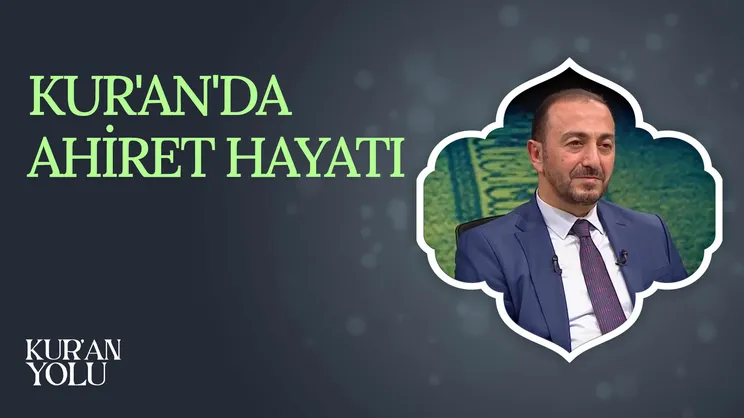 Kur’an’da Ahiret Hayatı I Kur’an Yolu