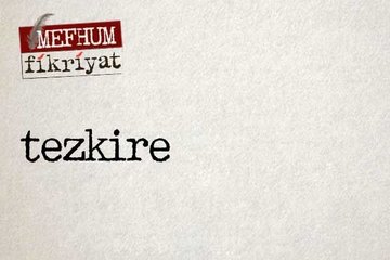 Çağının edebiyat ve kültür ürünü olan eserler: Tezkireler