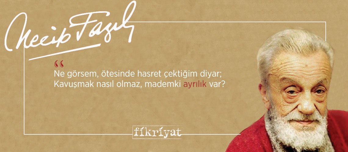 Necip Fazıl’ın Çile’sinden 44 alıntı