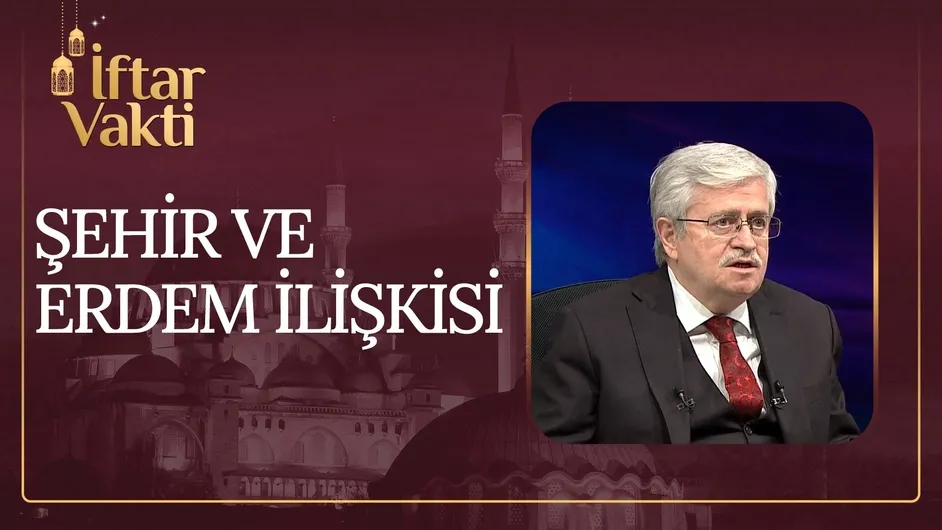 Şehir ve Erdem İlişkisi I İftar Vakti