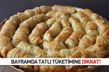 Bayramda tatlı tüketimine dikkat!