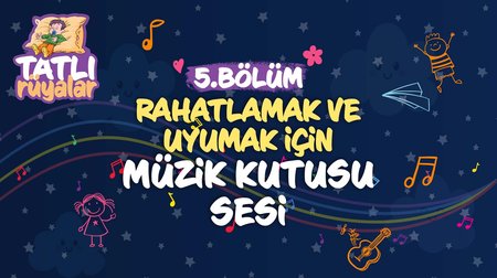 Rahatlamak ve Uyumak için Müzik Kutusu Sesi