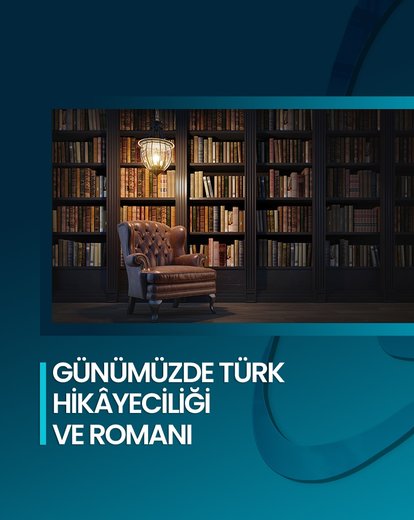 Günümüz Türk Hikâyeciliği ve Romanı