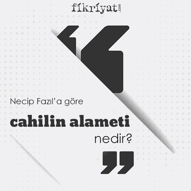 Necip Fazıl’a göre ‘cahilin alameti’ nedir?