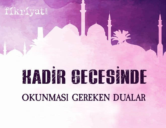 Kadir Gecesinde okunması gereken dualar