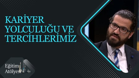 Kariyer Yolculuğu ve Tercihlerimiz I Eğitim Atölyesi