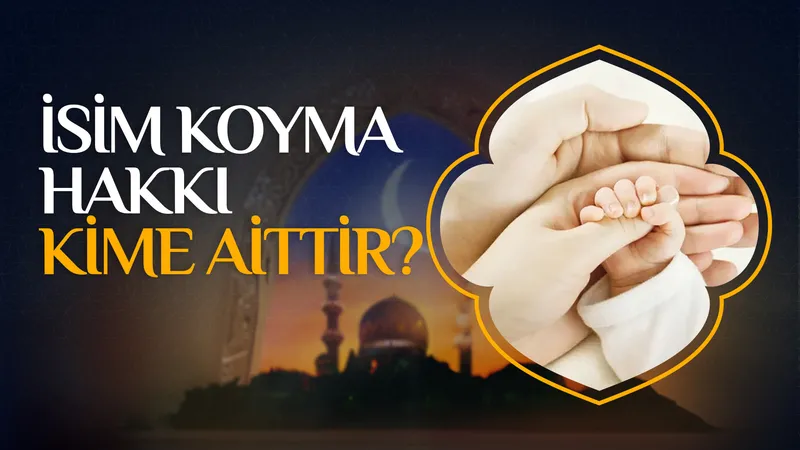 İsim koyma hakkı kime aittir?