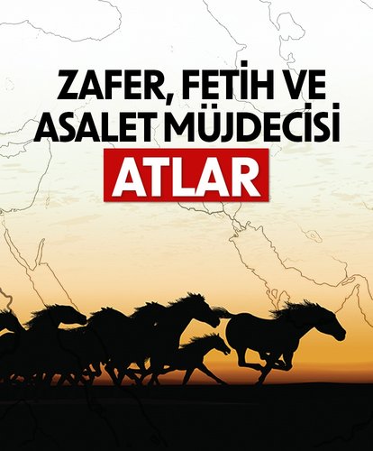 Zafer, fetih ve asalet müjdecisi atlar