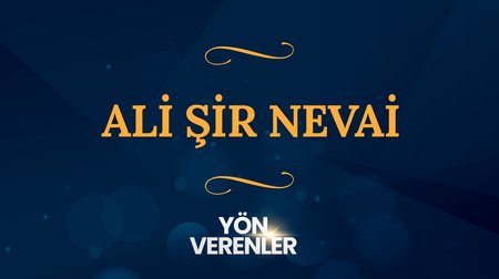 Ali Şir Nevai | Yön Verenler