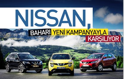 Nissan, baharı yeni kampanyayla karşılıyor