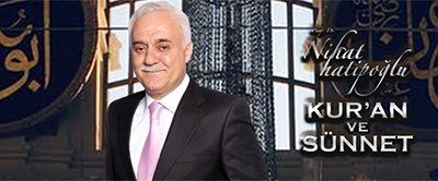 Nihat Hatipoğlu ile Kur'an ve Sünnet