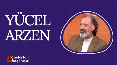 Yücel Arzen | Gençlerle Baş Başa