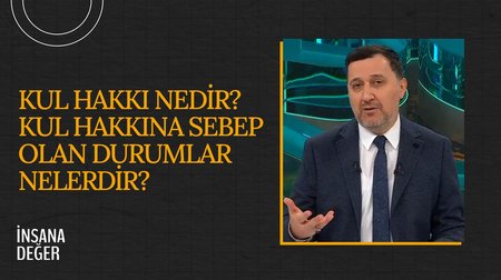 Kul Hakkı Nedir? I İnsana Değer