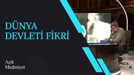 Dünya Devleti Fikri I Açık Medeniyet