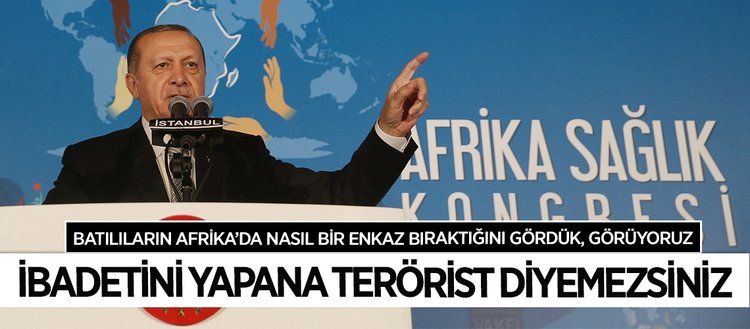 Erdoğan: Batılılar Afrika’yı sömürüp geride enkaz bıraktı