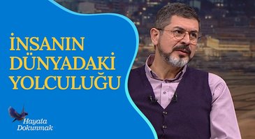 İnsanın Dünyadaki Yolculuğu | Hayata Dokunmak