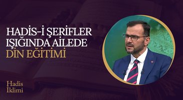 Ailede Din Eğitimi I Hadis İklimi