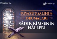 Riyazü’s Salihin Okumaları 9 - Sâdık Kimsenin Hâlleri
