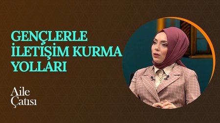 Gençlerle İletişim Kurma Yolları | Aile Çatısı