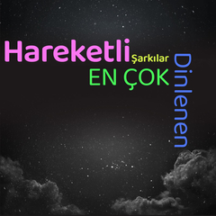 En Çok Dinlenen Hareketli Şarkılar
