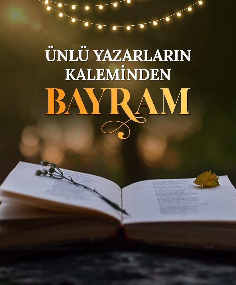 Ünlü yazarların kaleminden bayram