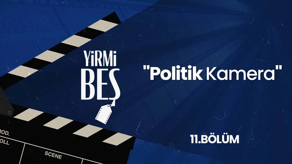 Politik Kamera I Yirmibeş