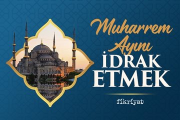 Muharrem ayını idrak etmek