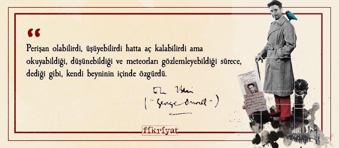 George Orwell’dan beş parasızlığın felsefesine dair 25 alıntı