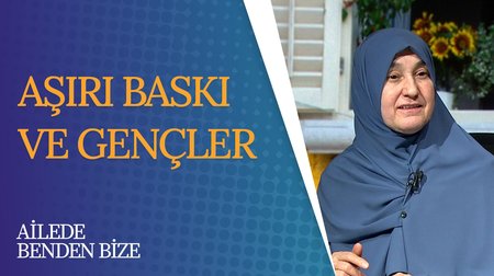 Aşırı Baskı ve Gençler I Ailede Benden Bize