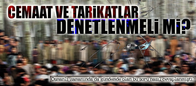 cemaat ve tarikatlar denetlenmeli mi