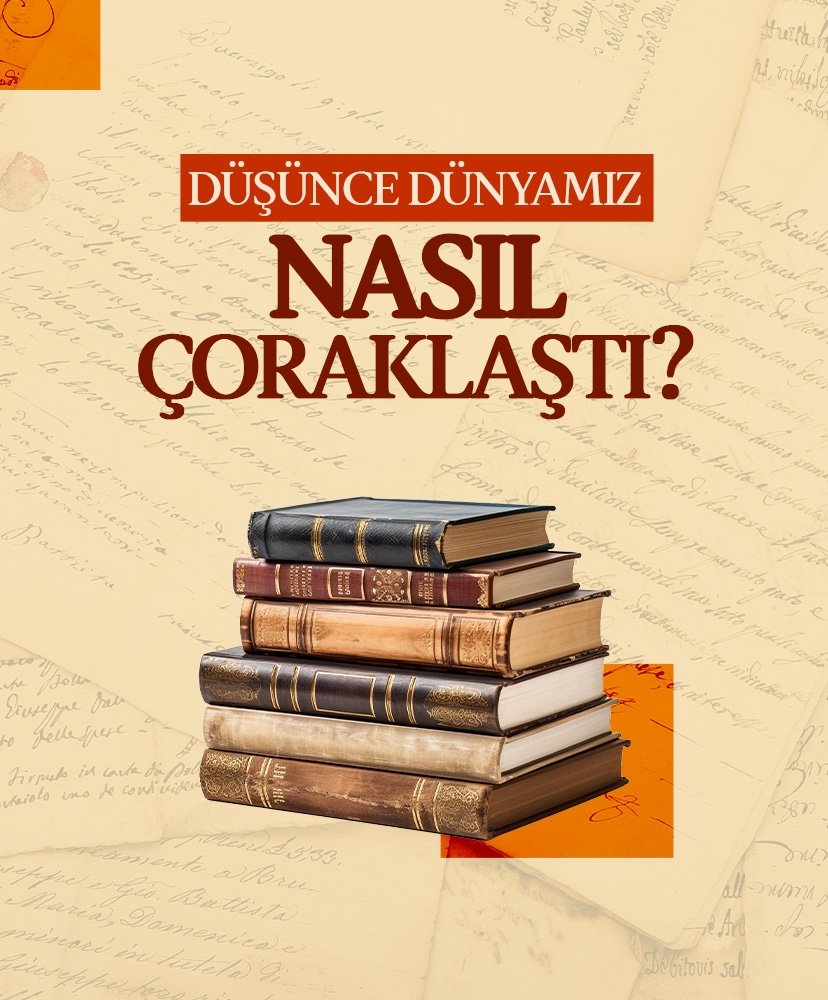 Düşünce dünyamız nasıl çoraklaştı?