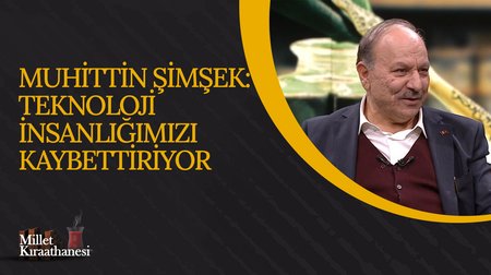 Muhittin Şimşek: Teknoloji İnsanlığımızı Kaybettiriyor | Millet Kıraathanesi