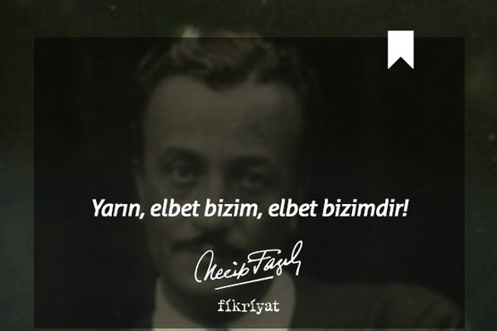 Necip Fazıl Kısakürek’in hayata dair izleri