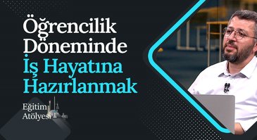 Öğrenciyken İş Hayatına Hazırlanmak | Eğitim Atölyesi